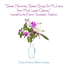 Sweet Memories, Sweet Songs for My Harp from Much Loved Operas! by Susan Anthony-Tolbert album reviews, ratings, credits