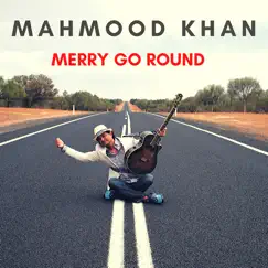 Merry Go Round - Single by Mahmood Khan album reviews, ratings, credits