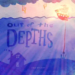 Out of the Depths - Single by Sam Wilson album reviews, ratings, credits
