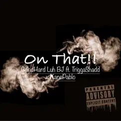 On That (feat. Trigga Shadd & Kane Pablo) Song Lyrics