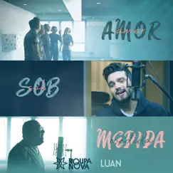 Amor Sob Medida (feat. Luan Santana) - Single by Roupa Nova album reviews, ratings, credits