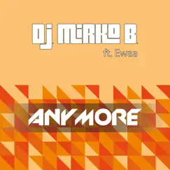Anymore by DJ Mirko B. & Ewaa album reviews, ratings, credits