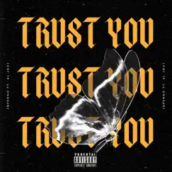 Trust You (feat. 4l Javi) - Single by Inferno album reviews, ratings, credits