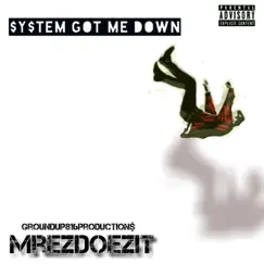 System Got Me Down - Single by MrEzDoezit album reviews, ratings, credits