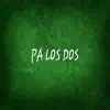 Pa Los Dos - Single album lyrics, reviews, download