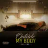 Outside My Body - Single album lyrics, reviews, download