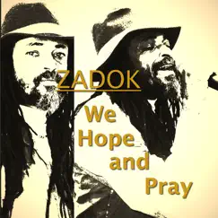 We Hope and Pray - Single by ZADOK album reviews, ratings, credits