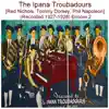 The Ipana Troubadours (Red Nichols, Tommy Dorsey, Phil Napoleon) [Recorded 1927-1928] [Encore 2] album lyrics, reviews, download