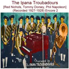 The Ipana Troubadours (Red Nichols, Tommy Dorsey, Phil Napoleon) [Recorded 1927-1928] [Encore 2] by The Ipana Troubadours album reviews, ratings, credits