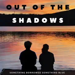 Out of the Shadows by Something Borrowed Something Blue album reviews, ratings, credits