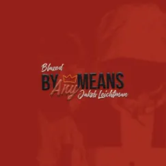 By Any Means - Single by Blazed & Jakob Leichtman album reviews, ratings, credits