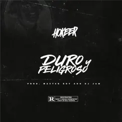 Duro y Peligroso (feat. DJ Jam) - Single by Hokeer album reviews, ratings, credits