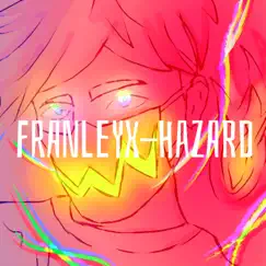 Hazard - Single by FRAnLeyX album reviews, ratings, credits