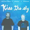 Kiss the Sky (feat. Abstract Rude) - Single album lyrics, reviews, download