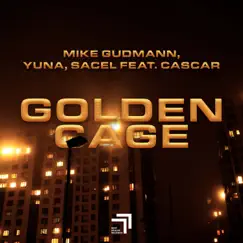 Golden Cage (feat. CASCAR) - Single by Mike Gudmann, YUNA & Sacel album reviews, ratings, credits