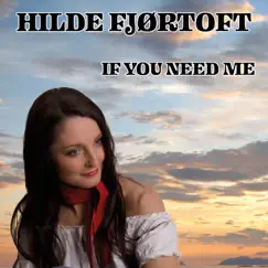 If You Need Me - Single by Hilde Fjørtoft album reviews, ratings, credits