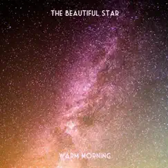 Warm Morning - Single by The Beautiful Star album reviews, ratings, credits