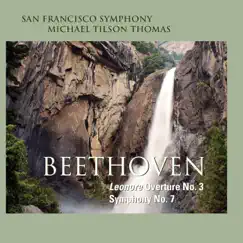 Beethoven: Leonore Overture No. 3 & Symphony No. 7 by Michael Tilson Thomas & San Francisco Symphony album reviews, ratings, credits