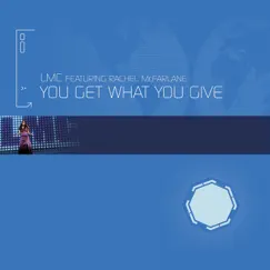 You Get What You Give (feat. Rachel Mcfarlane) [Riffs & Rays Remix] Song Lyrics