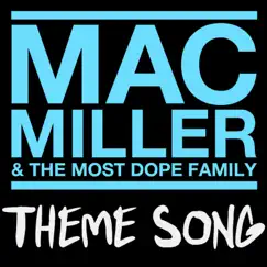 Mac Miller & The Most Dope Family Theme Song Song Lyrics