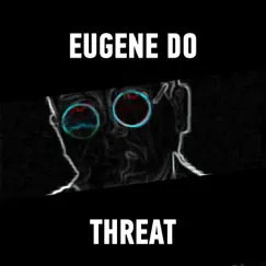 Threat - Single by Eugene Do album reviews, ratings, credits