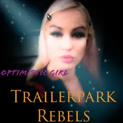 Optimistic Girl - Single by Trailerpark Rebels album reviews, ratings, credits