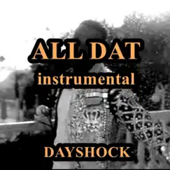 All Dat (Instrumental) - Single by Dayshock album reviews, ratings, credits