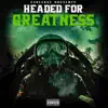 Headed for Greatness - Single album lyrics, reviews, download