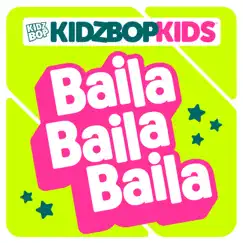 Baila Baila Baila - Single by KIDZ BOP Kids album reviews, ratings, credits