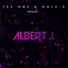 The One & Only's Present: Albert J. album lyrics, reviews, download