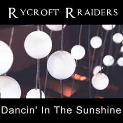 Dancin' In the Sunshine - Single by Rycroft Rraiders album reviews, ratings, credits