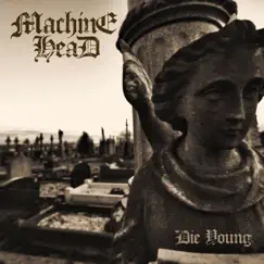 Die Young (Acoustic) - Single by Machine Head album reviews, ratings, credits