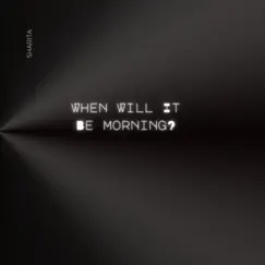 When Will It Be Morning Song Lyrics