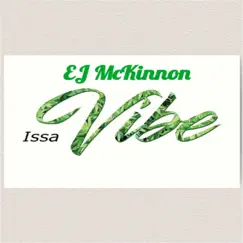 Issa Vibe - Single by EJ Mckinnon album reviews, ratings, credits