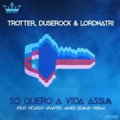 Só quero a vida assim (feat. Ricardo Arantes, Janies & Sidmar Vieira) - Single by Trotter, Duserock & Lordnatri album reviews, ratings, credits