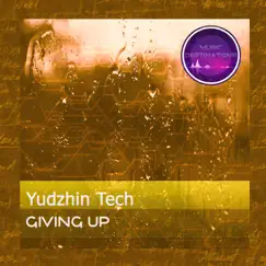 Giving Up - Single by Yudzhin Tech album reviews, ratings, credits