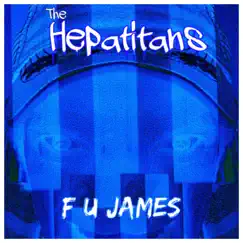 F U James - Single by The Hepatitans album reviews, ratings, credits