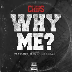 Why Me? (feat. Memph, Flatline & Cheedah) - Single by Stunna Chips album reviews, ratings, credits