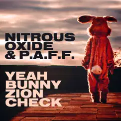 Yeah Bunny Zion Check - Single by Nitrous Oxide & P.A.F.F. album reviews, ratings, credits