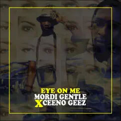 Eyes on Me (feat. Ceeno Geez) - Single by Mordi Gentle album reviews, ratings, credits