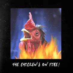 The Chicken's On Fire! Song Lyrics