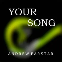 Your Song - Single by Andrew Farstar album reviews, ratings, credits