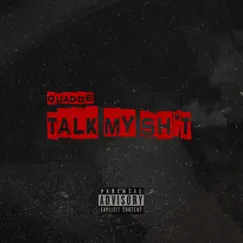 Talk My Shit - Single by Quadoe album reviews, ratings, credits