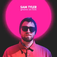 Groove on Lock - Single by Sam Tyler album reviews, ratings, credits