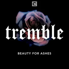 Tremble (Beauty for Ashes) [Live] Song Lyrics