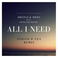 All I Need - Single by Drezlo, DRMA & Designer Doubt album reviews, ratings, credits