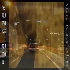 Cries of His Coming - Single by Yung Uni album reviews, ratings, credits