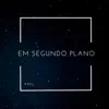 Em Segundo Plano - Single album lyrics, reviews, download