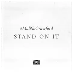 Stand On It - Single by #MalNoCrawford album reviews, ratings, credits