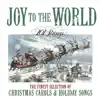 Joy to the World: The Finest Selection of Christmas Carols and Holiday Songs album lyrics, reviews, download